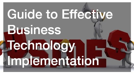 Guide to Effective Business Technology Implementation