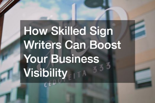 How Skilled Sign Writers Can Boost Your Business Visibility
