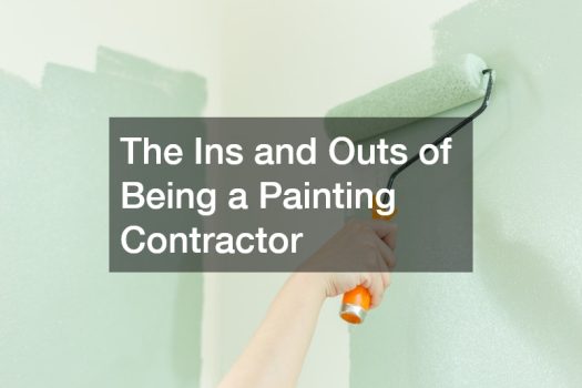 The Ins and Outs of Being a Painting Contractor