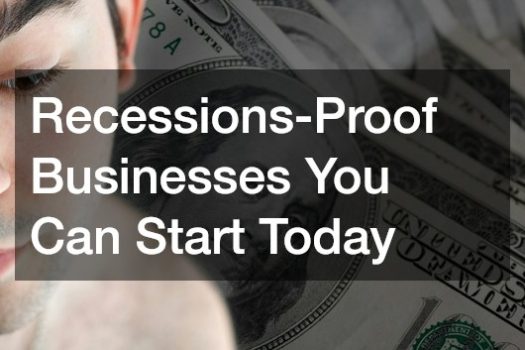Recessions-Proof Businesses You Can Start Today
